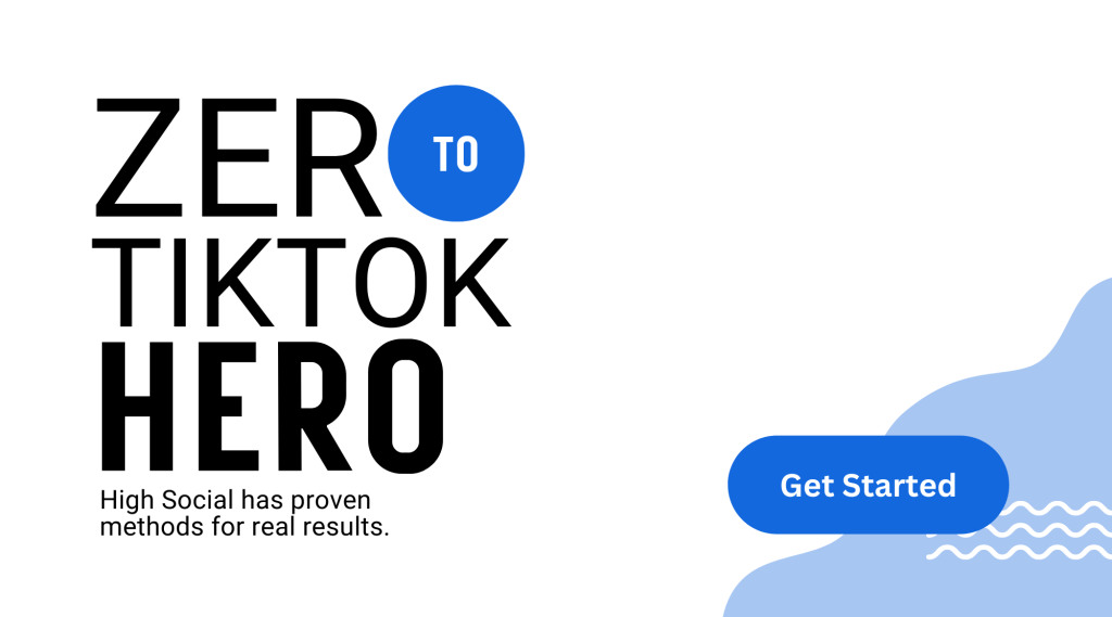 High Social graphic with black text "Zero To TikTok Hero" next to a blue "Get Started" button on a white and blue background.