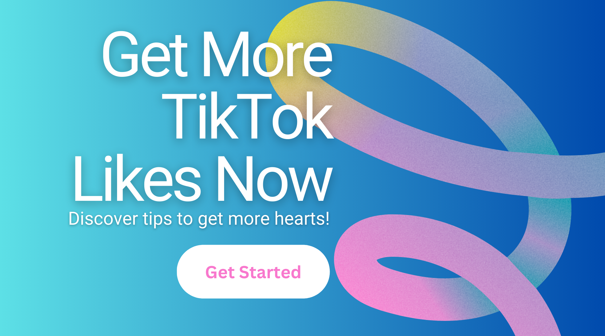 High Social graphic of colorful loops with text promoting tips to get more TikTok likes, featuring a pink "Get Started" button.