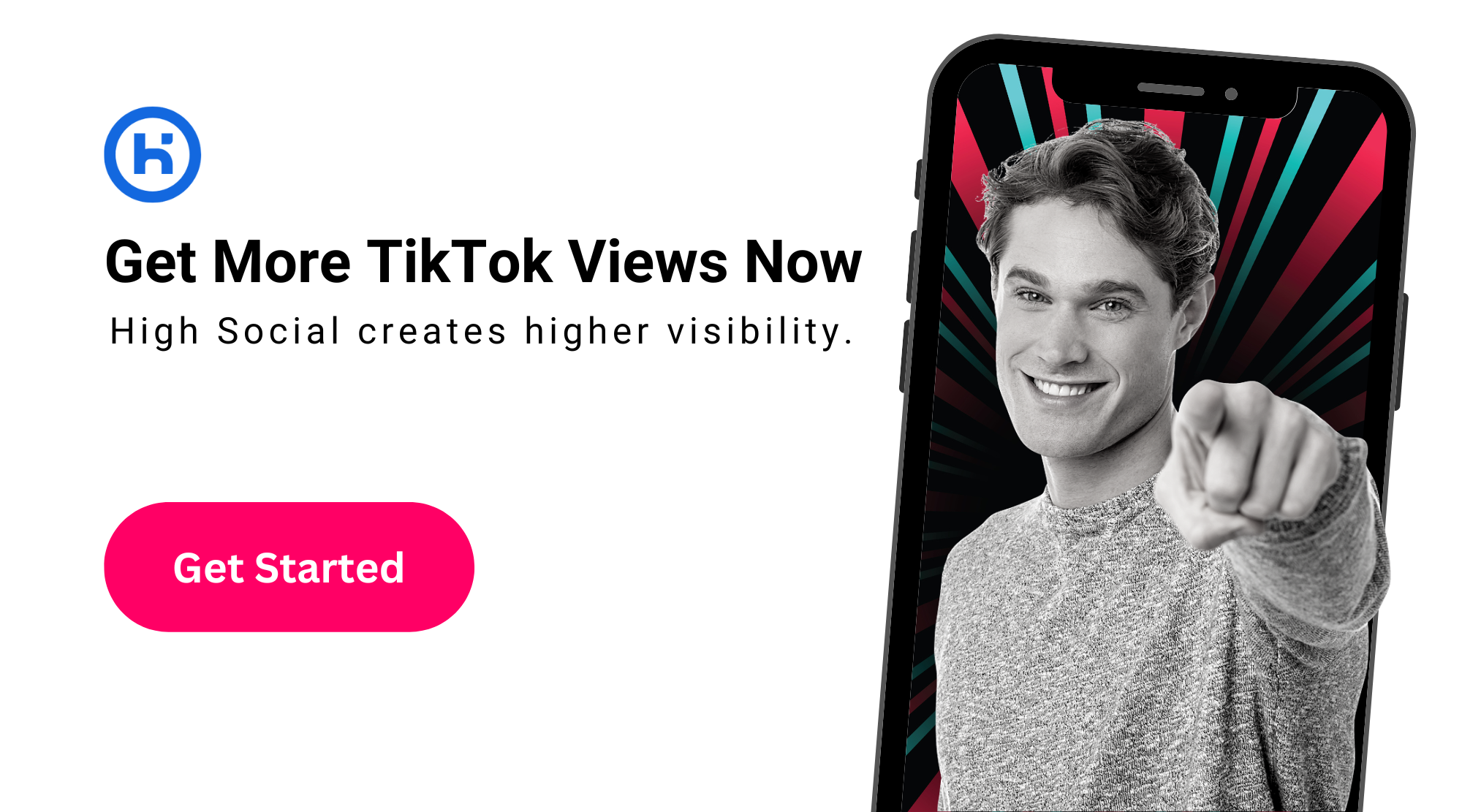 High Social graphic of a smiling man pointing from a phone screen, promoting TikTok views with a pink "Get Started" button.
